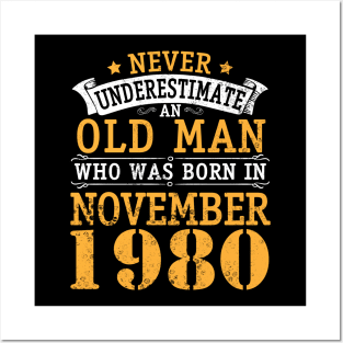 Never Underestimate An Old Man Who Was Born In November 1980 Happy Birthday 40 Years Old To Me You Posters and Art